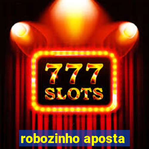 robozinho aposta