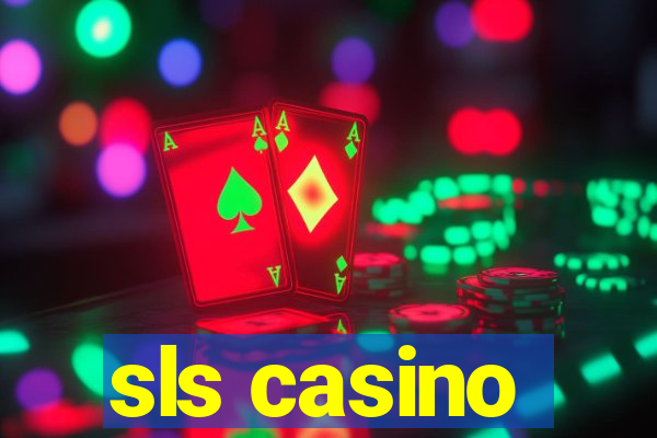 sls casino