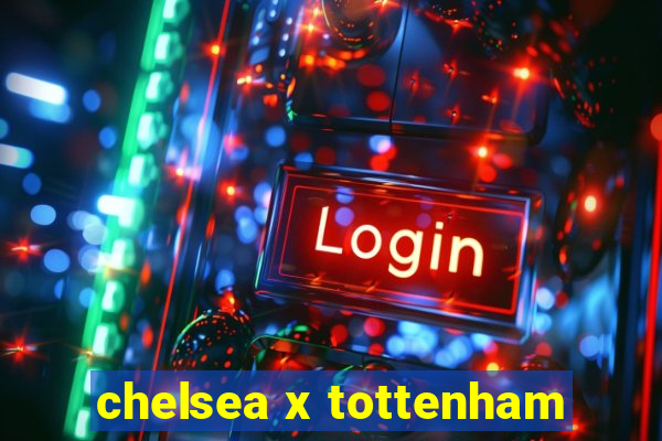 chelsea x tottenham