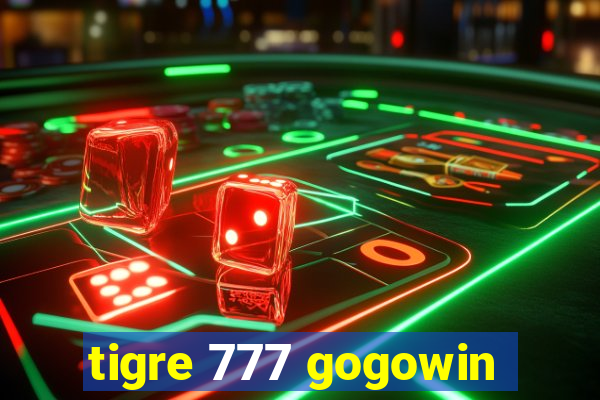 tigre 777 gogowin