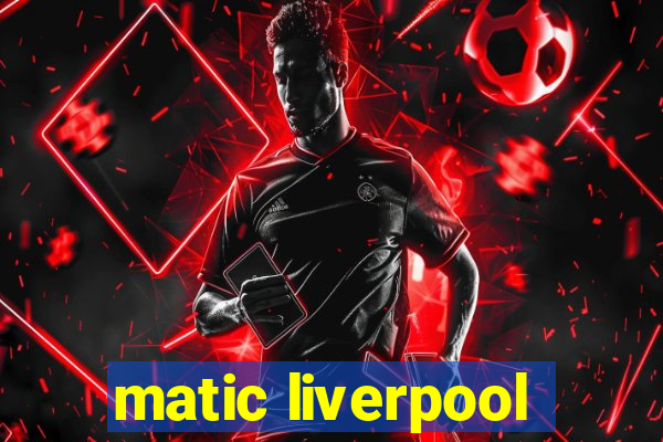 matic liverpool