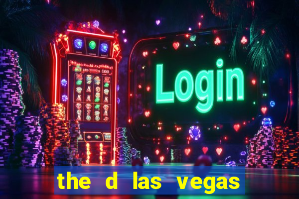 the d las vegas hotel casino