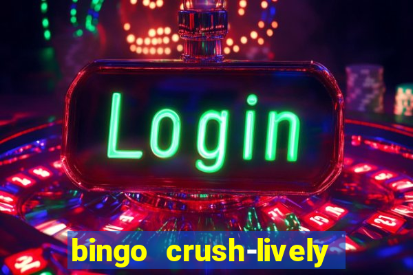 bingo crush-lively bingo club