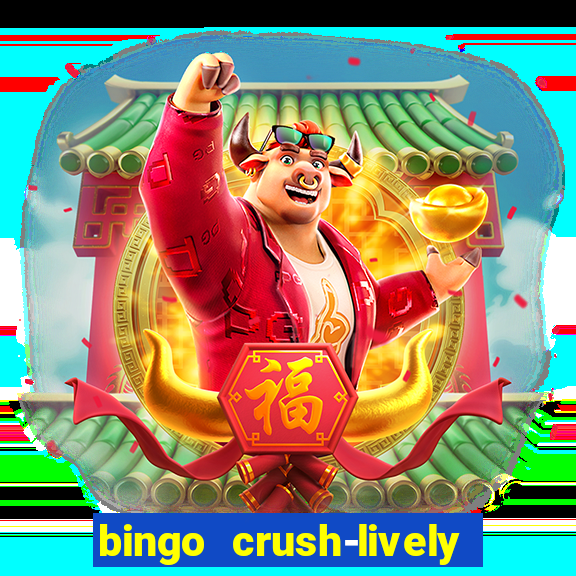 bingo crush-lively bingo club