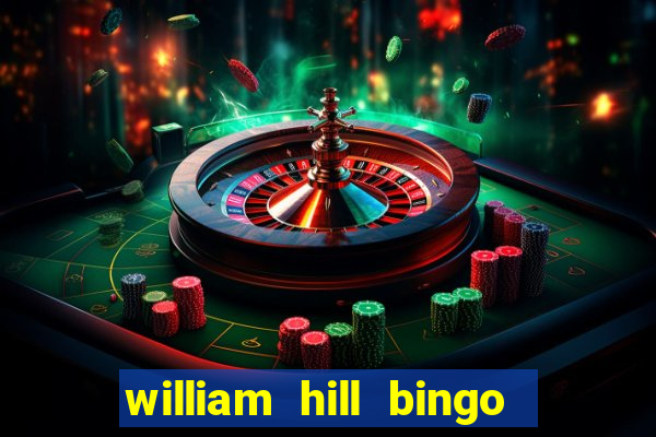 william hill bingo promo code