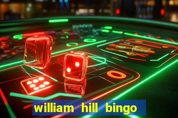 william hill bingo promo code