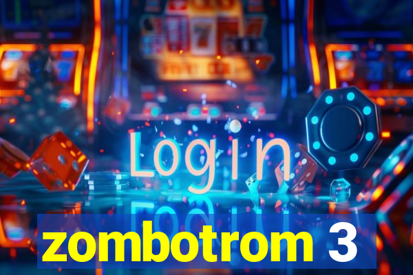 zombotrom 3