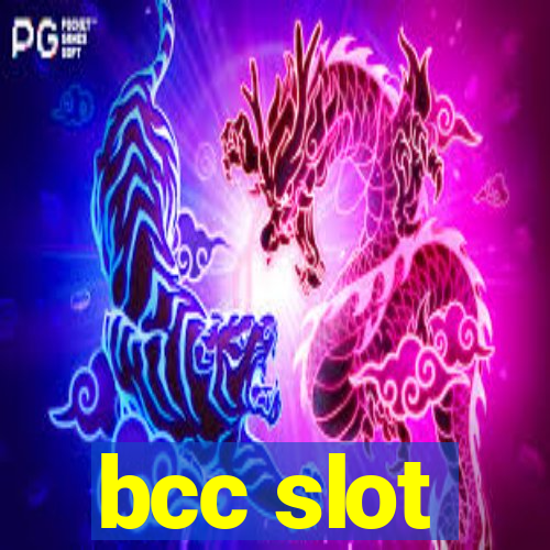 bcc slot