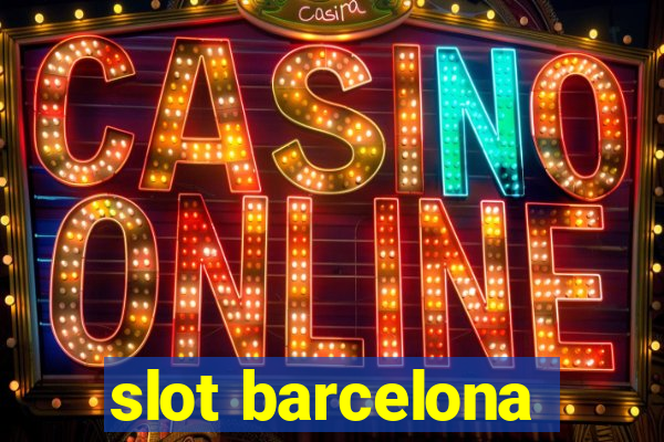 slot barcelona