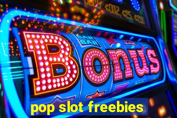 pop slot freebies