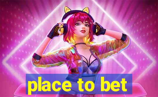 place to bet