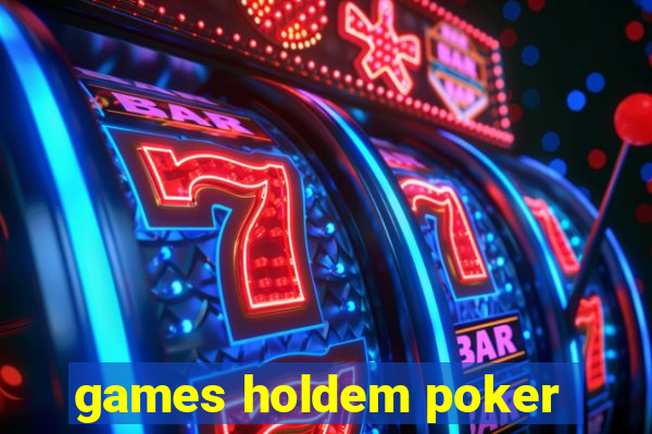 games holdem poker