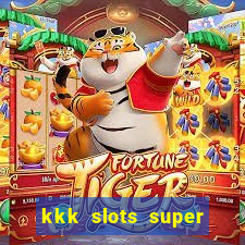 kkk slots super 777 jogo