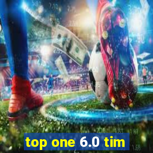 top one 6.0 tim