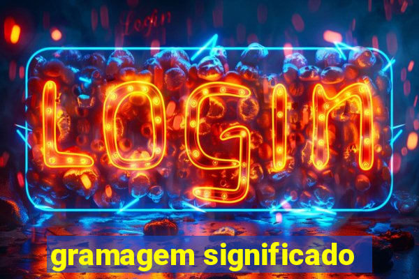 gramagem significado