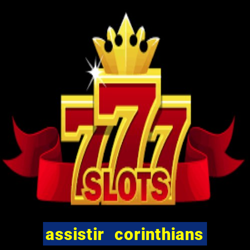 assistir corinthians x flamengo ao vivo tudo tv