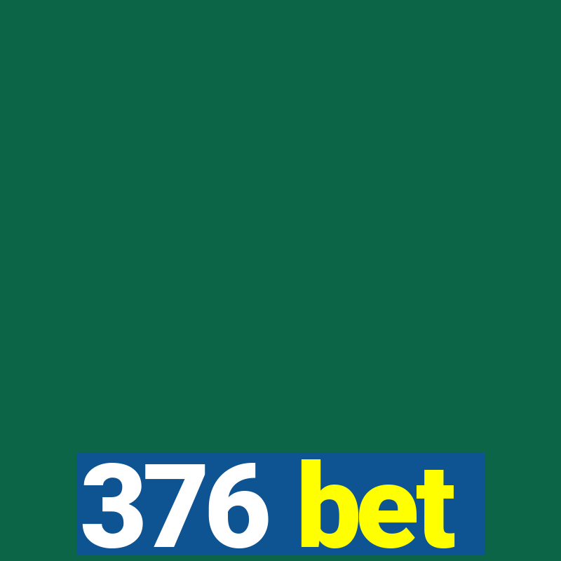 376 bet