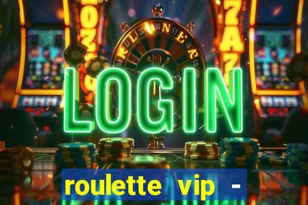 roulette vip - casino vegas