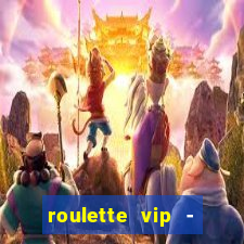 roulette vip - casino vegas