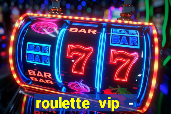 roulette vip - casino vegas