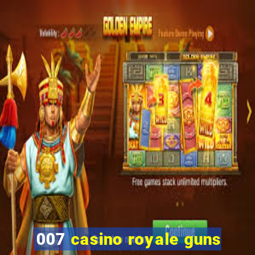 007 casino royale guns