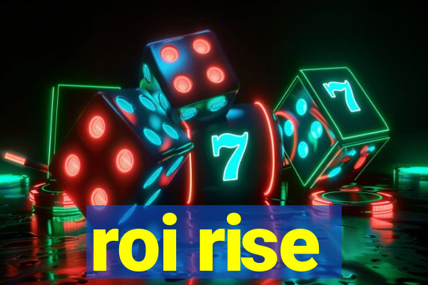 roi rise