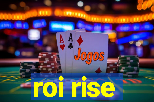 roi rise