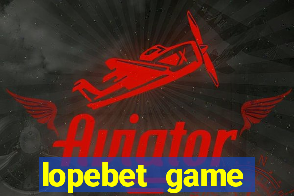 lopebet game download apk