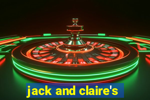 jack and claire's