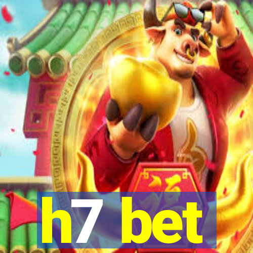 h7 bet