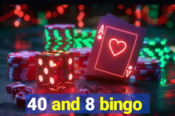 40 and 8 bingo