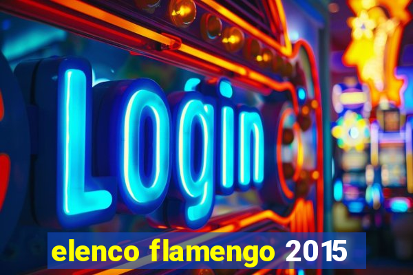 elenco flamengo 2015