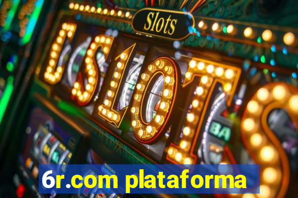 6r.com plataforma