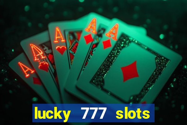 lucky 777 slots win real cash