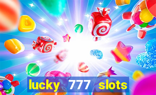 lucky 777 slots win real cash