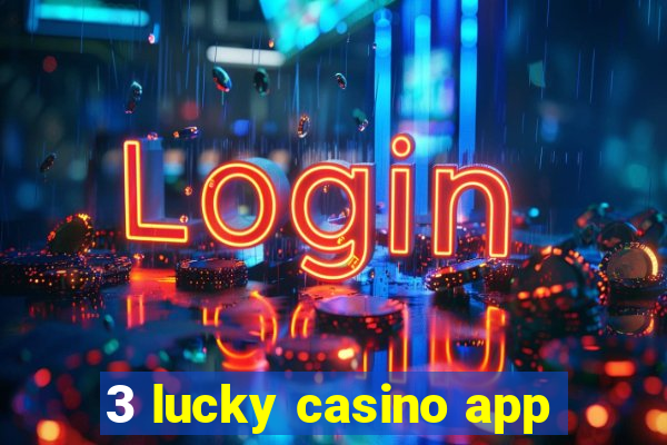 3 lucky casino app