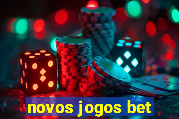 novos jogos bet