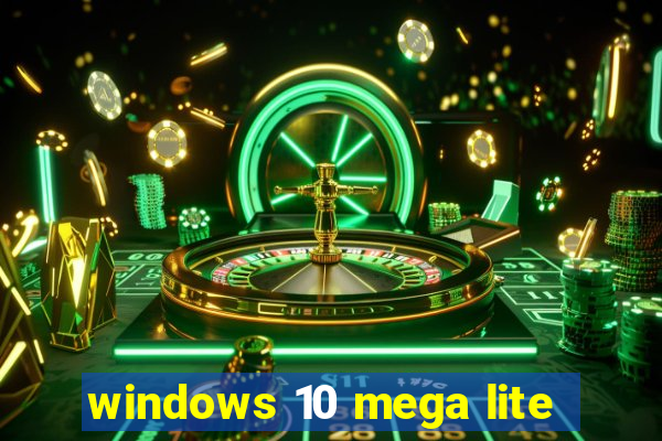 windows 10 mega lite