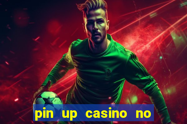 pin up casino no deposit bonus code