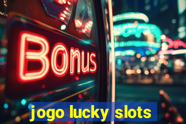 jogo lucky slots