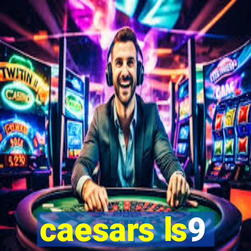 caesars ls9