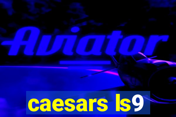 caesars ls9