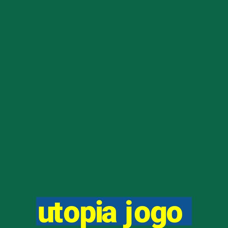 utopia jogo