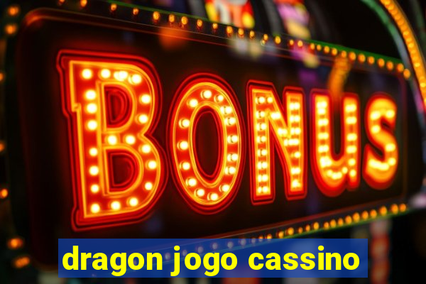 dragon jogo cassino