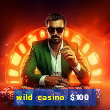 wild casino $100 free spins