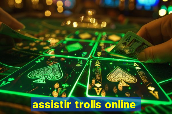 assistir trolls online