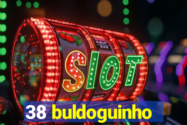 38 buldoguinho