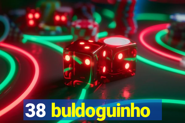 38 buldoguinho