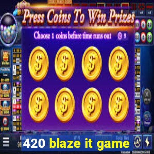 420 blaze it game