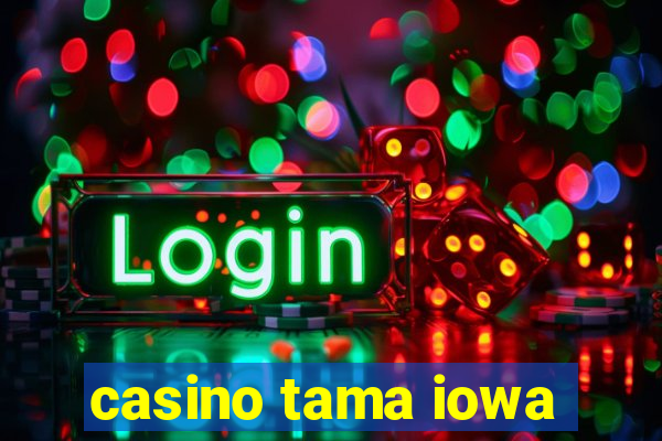 casino tama iowa